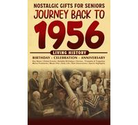Journey Back To 1956: The Perfect Gift for Birthdays and Anniversaries For Those Born in 1956 History Book for Mom, Dad, Grandparent, Friends, and More