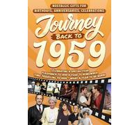 Journey Back To 1959: Nostalgic Gifts For Birthdays, Anniversaries, Celebrations: Back In Time Keepsake 1959 History Book for Mom, Dad, Grandparents, Friends, and More