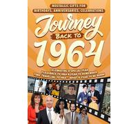 Journey Back To 1964: Nostalgic Gifts For Birthdays, Anniversaries, Celebrations: Back In Time Keepsake 1964 History Book for Mom, Dad, Grandparents, Friends, and More