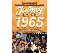Journey Back To 1965: Nostalgic Gifts For Birthdays, Anniversaries, Celebrations: Back In Time Keepsake 1965 History Book for Mom, Dad, Grandparents, Friends, and More