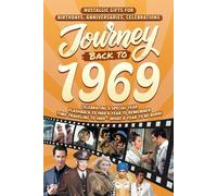 Journey Back To 1969: Nostalgic Gifts For Birthdays, Anniversaries, Celebrations: Back In Time Keepsake 1969 History Book for Mom, Dad, Grandparents, Friends, and More