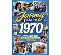 Journey Back To 1970: Nostalgic Gifts For Birthdays, Anniversaries, Celebrations: Back In Time Keepsake 1970 History Book for Mom, Dad, Grandparents, Friends, and More
