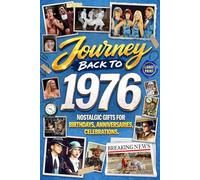 Journey Back To 1976: Nostalgic Gifts For Birthdays, Anniversaries, Celebrations: Back In Time Keepsake 1976 History Book for Mom, Dad, Grandparents, Friends, and More