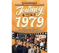 Journey Back To 1979: Nostalgic Gifts For Birthdays, Anniversaries, Celebrations: Back In Time Keepsake 1979 History Book for Mom, Dad, Grandparents, Friends, and More