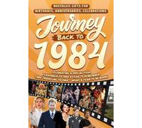 Journey Back To 1984: Nostalgic Gifts For Birthdays, Anniversaries, Celebrations: Back In Time Keepsake 1984 History Book for Mom, Dad, Grandparents, Friends, and More