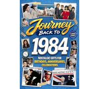 Journey Back To 1984: Nostalgic Gifts For Birthdays, Anniversaries, Celebrations: Back In Time Keepsake 1984 History Book for Mom, Dad, Grandparents, Friends, and More