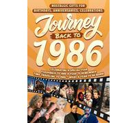 Journey Back To 1986: Nostalgic Gifts For Birthdays, Anniversaries, Celebrations: Back In Time Keepsake 1986 History Book for Mom, Dad, Grandparents, Friends, and More