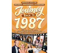 Journey Back To 1987: Nostalgic Gifts For Birthdays, Anniversaries, Celebrations: Back In Time Keepsake 1987 History Book for Mom, Dad, Grandparents, Friends, and More
