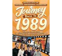 Journey Back To 1989: Nostalgic Gifts For Birthdays, Anniversaries, Celebrations: Back In Time Keepsake 1989 History Book for Mom, Dad, Grandparents, Friends, and More