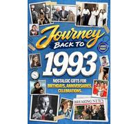 Journey Back To 1993: Nostalgic Gifts For Birthdays, Anniversaries, Celebrations: Back In Time Keepsake 1993 History Book for Mom, Dad, Grandparents, Friends, and More
