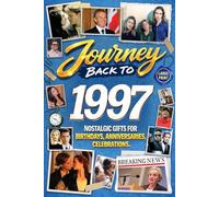 Journey Back To 1997: Nostalgic Gifts For Birthdays, Anniversaries, Celebrations: Back In Time Keepsake 1997 History Book for Mom, Dad, Grandparents, Friends, and More