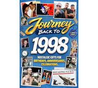 Journey Back To 1998: Nostalgic Gifts For Birthdays, Anniversaries, Celebrations: Back In Time Keepsake 1998 History Book for Mom, Dad, Grandparents, Friends, and More
