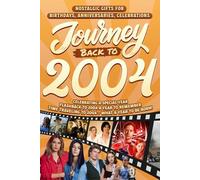 Journey Back To 2004: Nostalgic Gifts For Birthdays, Anniversaries, Celebrations: Back In Time Keepsake 2004 History Book for Mom, Dad, Grandparents, Friends, and More