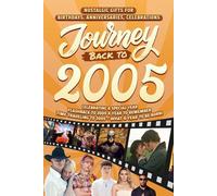 Journey Back To 2005: Nostalgic Gifts For Birthdays, Anniversaries, Celebrations: Back In Time Keepsake 2005 History Book for Mom, Dad, Grandparents, Friends, and More