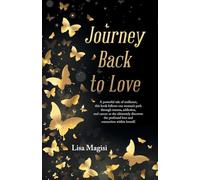 Journey Back to Love: A powerful tale of resilience, this book follows one woman’s path through trauma, addiction, and cancer as she ultimately ... profound love and connection within herself.