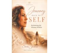 Journey Back to Self: Reclaiming the Woman Within