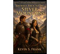 Journey Back to the Silver Mountains: Book 2: Birth of the Silver Dragons (The Chronicles of the Silver Mountains)