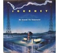 JOURNEY - BE GOOD TO YOURSELF 7 INCH (7" VINYL 45) UK CBS 1986