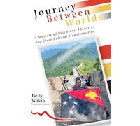 Journey Between Worlds: A Memoir of Discovery, Identity and Cross Cultural Transformation