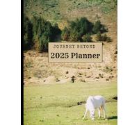 Journey Beyond 2025 Planner: Travel Calendar & Journal: Explore the World, Plan Your Adventures, and Reflect on Every Moment