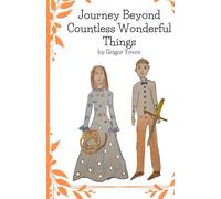 Journey Beyond Countless Wonderful Things: Adventures and Values - a story born from bedtime tales told to my children.