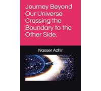 Journey Beyond Our Universe Crossing the Boundary to the Other Side.