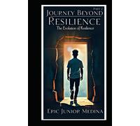Journey Beyond Resilience: The Evolution of Resilience (Unspoken: The Echoes Within)
