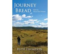 JOURNEY BREAD: New & Selected Poems by Ruth Thompson