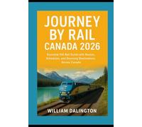 Journey by Rail Canada 2026: Essential VIA Rail Guide with Routes, Schedules, and Stunning Destinations Across Canada