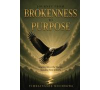 JOURNEY FROM BROKENNESS TO PURPOSE: FINDING PURPSOSE THROUGH FAITH, RESILIENCE, AND PRAISE