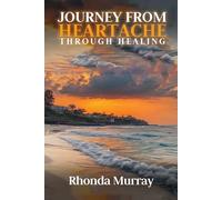Journey from Heartache Through Healing