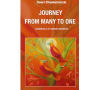 Journey From Many to One / Essentials of Advaita Vedanta