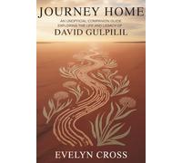 Journey Home: An Unofficial Companion Guide: Exploring the Life and Legacy of David Gulpilil