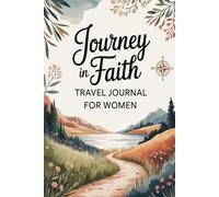 Journey in Faith: Travel Journal for Women: Daily Devotions, Prayer Prompts & Spiritual Reflections for Your Adventures