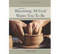 Journey Into Becoming All God Wants You To Be (ESV® Edition): A Study of Colossians