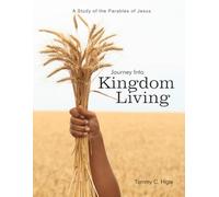 Journey Into Kingdom Living (KJV Edition): A Study of the Parables of Jesus