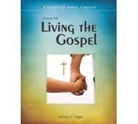 Journey Into Living the Gospel (ESV® Edition): A Study of First Timothy (The Journey Series® Bible Studies for ESV® and NIV® Translations)