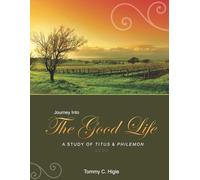 Journey Into the Good Life (ESV® Edition): A Study of Titus and Philemon (The Journey Series® Bible Studies for ESV® and NIV® Translations)