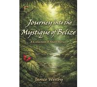 Journey Into the Mystique of Belize