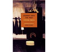 [Journey Into the Past (New York Review Books Classics)] [By: Zweig, Stefan] [November, 2010]