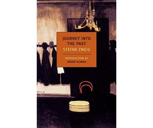 [Journey Into the Past (New York Review Books Classics)] [By: Zweig, Stefan] [November, 2010]