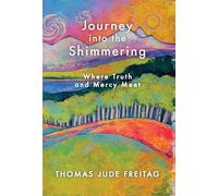 Journey into the Shimmering: Where Truth and Mercy Meet