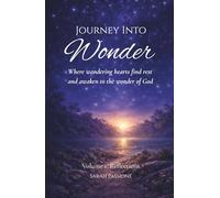 Journey Into Wonder: Where wandering hearts find rest and awaken to the wonder of God
