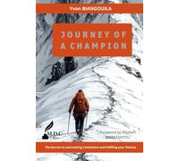 Journey of A Champion: The secrets to overcoming limitations and fulfilling your destiny
