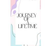 Journey of a lifetime: Exploring a journey of our life. Gift journal for friends and family