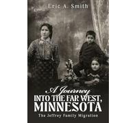 Journey of a Thousand Sorrows Into the Far West, Minnesota: The Jeffrey Family Migration