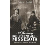 Journey of a Thousand Sorrows Into the Far West, Minnesota: The Jeffrey Family Migration