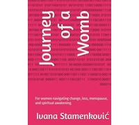 Journey of a Womb: For women navigating change, loss, menopause, and spiritual awakening. (1)