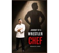 Journey of a Wrestler Chef: Discipline, Resilience, Culinary Values & Career Success in Hospitality | Chef Mahavir Singh Book