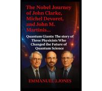 Journey Of Clarke, Michel: Quantum Giants: The story of Three Physicists Who Changed the Future of Quantum Science